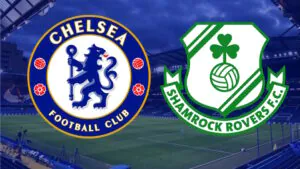chelsea vs shamrock rovers